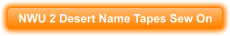 NWU 2 Desert Name Tapes Sew On